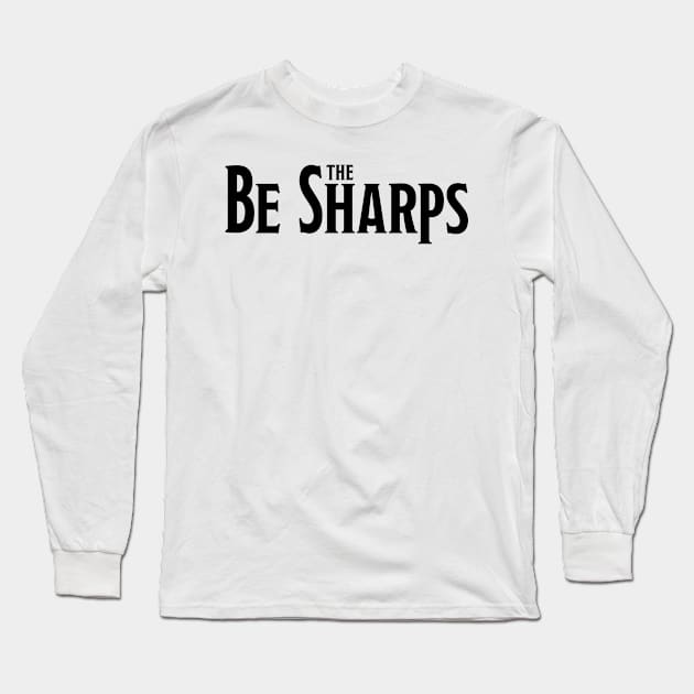 The Be Sharps Long Sleeve T-Shirt by winstongambro